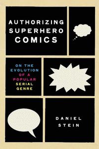 Cover image for Authorizing Superhero Comics: On the Evolution of a Popular Serial Genre