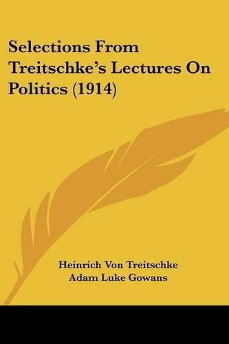 Cover image for Selections from Treitschke's Lectures on Politics (1914)