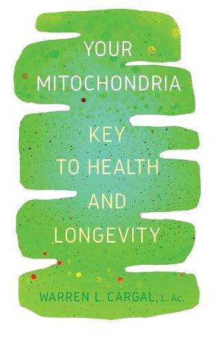 Cover image for Your Mitochondria: Key to Health and Longevity