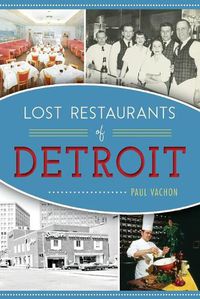 Cover image for Lost Restaurants of Detroit