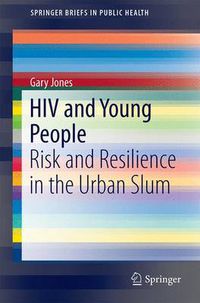 Cover image for HIV and Young People: Risk and Resilience in the Urban Slum