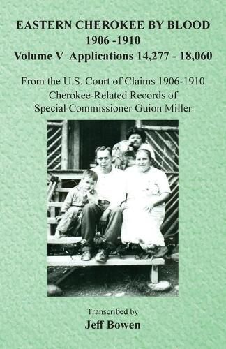 Cover image for Eastern Cherokee By Blood, 1906-1910: Volume V Applications 14,277-18,060