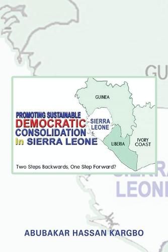 Cover image for Promoting Sustainable Democratic Consolidation in Sierra Leone: Two Steps Backwards, One Step Forward?
