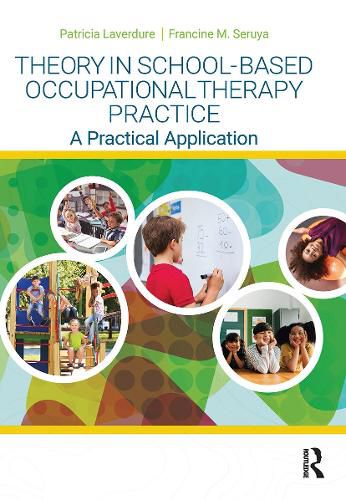 Cover image for Theory in School-Based Occupational Therapy Practice