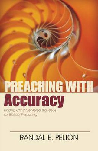 Cover image for Preaching with Accuracy: Finding Christ-Centered Big Ideas for Biblical Preaching