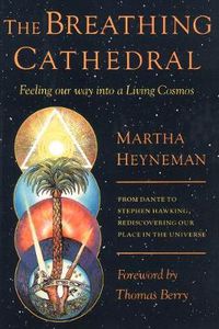Cover image for The Breathing Cathedral: Feeling Our Way Into a Living Cosmos