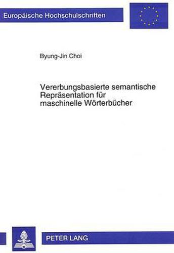 Cover image for Vererbungsbasierte Semantische Repraesentation Fuer Maschinelle Woerterbuecher