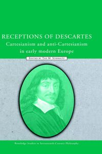 Cover image for Receptions of Descartes: Cartesianism and Anti-Cartesianism in Early Modern Europe