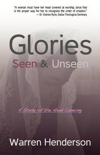 Cover image for Glories Seen & Unseen: A Study of the Head Covering