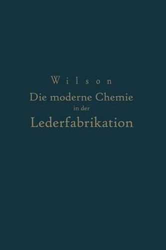 Cover image for Die Moderne Chemie in Ihrer Anwendung in Der Lederfabrikation Vom Verfasser Genehmigte Und Von Ihm Biszur Neuzeit Erganzte