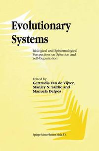 Cover image for Evolutionary Systems: Biological and Epistemological Perspectives on Selection and Self-Organization