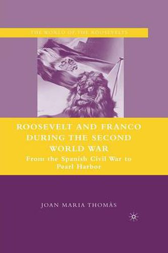 Cover image for Roosevelt and Franco during the Second World War: From the Spanish Civil War to Pearl Harbor