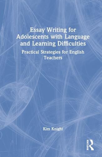 Cover image for Essay Writing for Adolescents with Language and Learning Difficulties: Practical Strategies for English Teachers