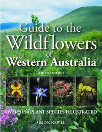 Cover image for Guide to the Wildflowers of Western Australia: Over 1150 Plant Species Illustrated