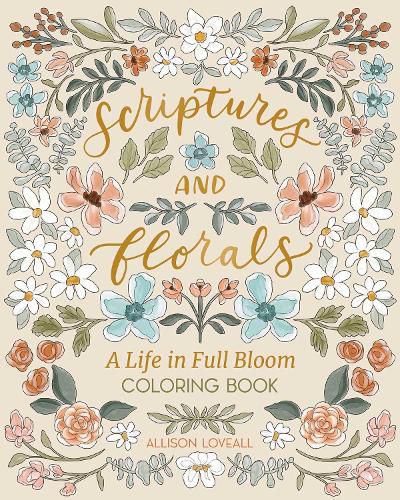 Cover image for Scriptures and Florals: Life In Full Bloom
