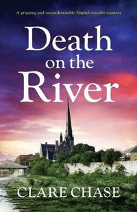 Cover image for Death on the River: A gripping and unputdownable English murder mystery