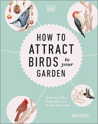 Cover image for How to Attract Birds to Your Garden: Foods they like, plants they love, shelter they need
