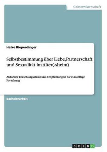 Cover image for Selbstbestimmung uber Liebe, Partnerschaft und Sexualitat im Alter(-sheim): Aktueller Forschungsstand und Empfehlungen fur zukunftige Forschung