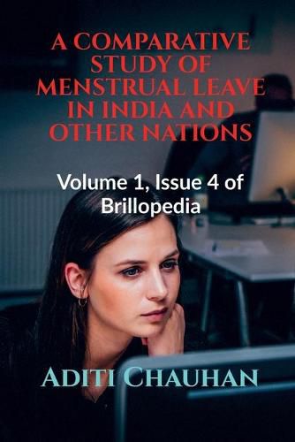 Cover image for A Comparative Study of Menstrual Leave in India and Other Nations: Volume 1, Issue 4 of Brillopedia