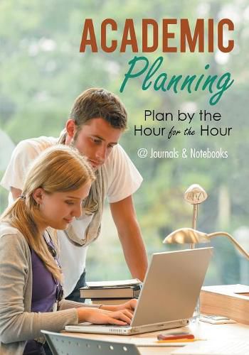 Cover image for Academic Planning: Plan by the Hour for the Hour