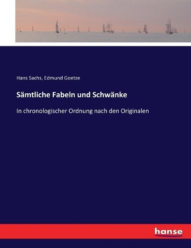Cover image for Samtliche Fabeln und Schwanke: In chronologischer Ordnung nach den Originalen