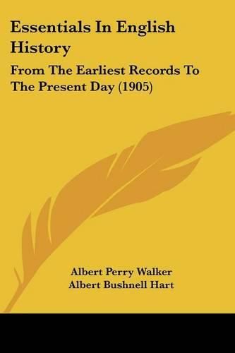 Essentials in English History: From the Earliest Records to the Present Day (1905)