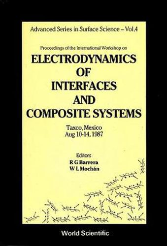 Cover image for Electrodynamics Of Interfaces And Composite Systems - Proceedings Of The International Workshop