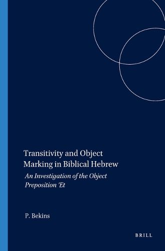 Cover image for Transitivity and Object Marking in Biblical Hebrew: An Investigation of the Object Preposition 'Et