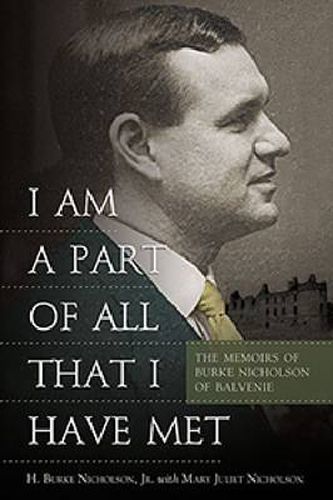 I Am a Part of all that I Have Met: The Memoirs of Burke Nicholson of Balvenie