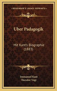 Cover image for Uber Padagogik: Mit Kant's Biographie (1883)