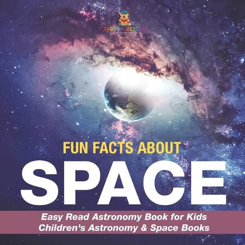 Cover image for Fun Facts about Space - Easy Read Astronomy Book for Kids Children's Astronomy & Space Books