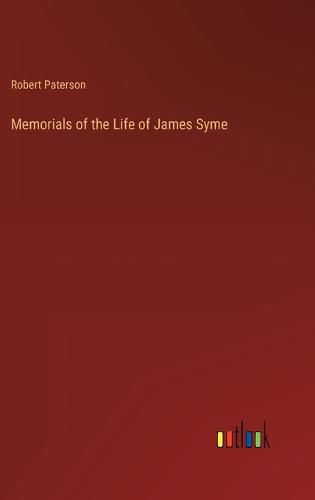 Cover image for Memorials of the Life of James Syme