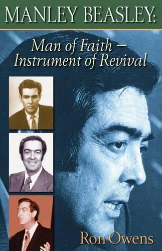 Manley Beasley: Man of Faith - Instrument of Revival