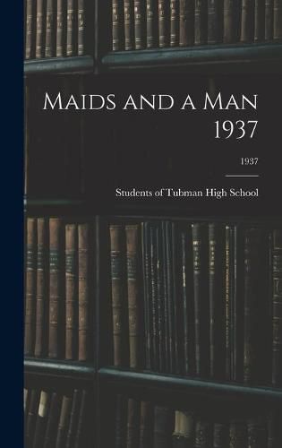 Cover image for Maids and a Man 1937; 1937