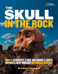 Cover image for The Skull in the Rock: How a Scientist, a Boy, and Google Earth Opened a New Window on Human Origins