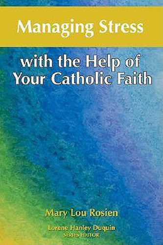 Cover image for Managing Stress with the Help of Your Catholic Faith