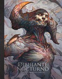 Cover image for Dibujante Nocturno: The Art of Francisco Garces: The Art of Francisco Garces