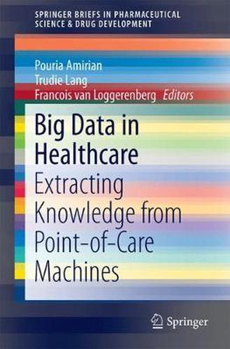 Cover image for Big Data in Healthcare: Extracting Knowledge from Point-of-Care Machines