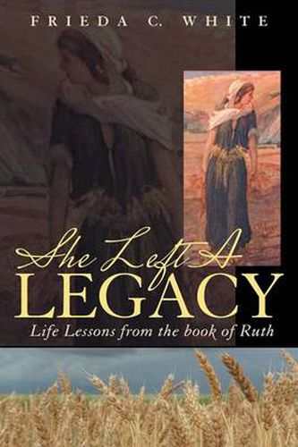 Cover image for She Left a Legacy: Life Lessons from the Book of Ruth