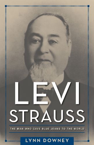 Cover image for Levi Strauss: The Man Who Gave Blue Jeans to the World