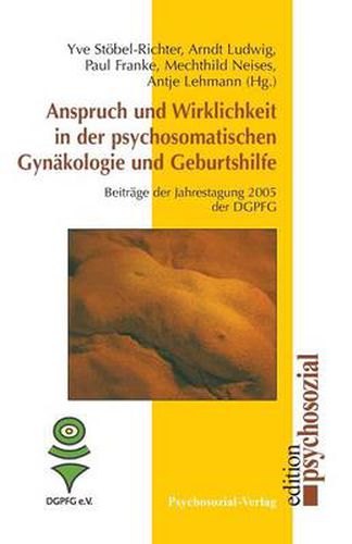 Cover image for Anspruch und Wirklichkeit in der psychosomatischen Gynakologie und Geburtshilfe