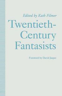 Cover image for Twentieth-Century Fantasists: Essays on Culture, Society and Belief in Twentieth-Century Mythopoeic Literature