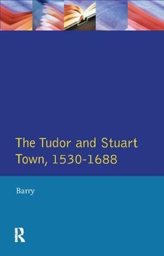 Cover image for The Tudor and Stuart Town 1530 - 1688: A Reader in English Urban History