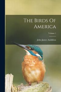 Cover image for The Birds Of America; Volume 1