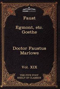 Cover image for Faust, Part I, Egmont & Hermann, Dorothea, Dr. Faustus: The Five Foot Shelf of Classics, Vol. XIX (in 51 Volumes)