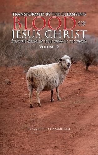 Cover image for Transformed by the Blood of Jesus Christ Alone, Who is The Grace of God