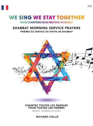 Cover image for We Sing We Stay Together: Shabbat Morning Service Prayers (FRENCH): Nous Chantons Nous Restons Ensemble: Prieres Du Service Du Matin De Shabbat