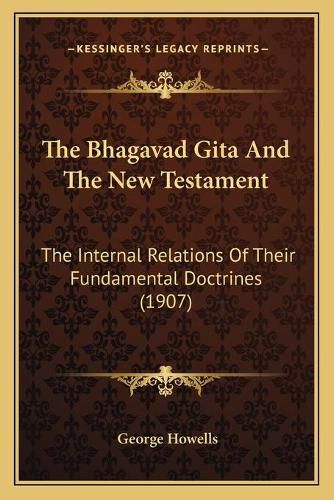 The Bhagavad Gita and the New Testament: The Internal Relations of Their Fundamental Doctrines (1907)