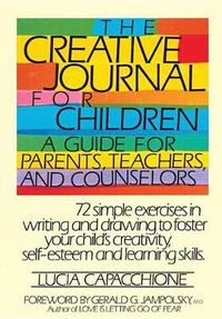 Cover image for The Creative Journal for Children: A Guide for Parents, Teachers, and Counselors