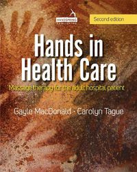 Cover image for Hands in Health Care: Massage therapy for the adult hospital patient